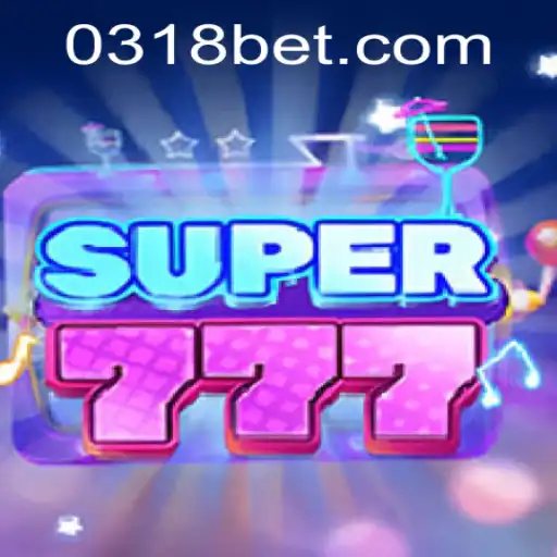 Unleashing the Thrills of Super777 at 318bet.com