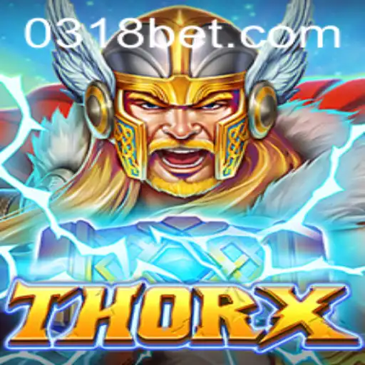 The Exciting World of ThorX and 318bet.com